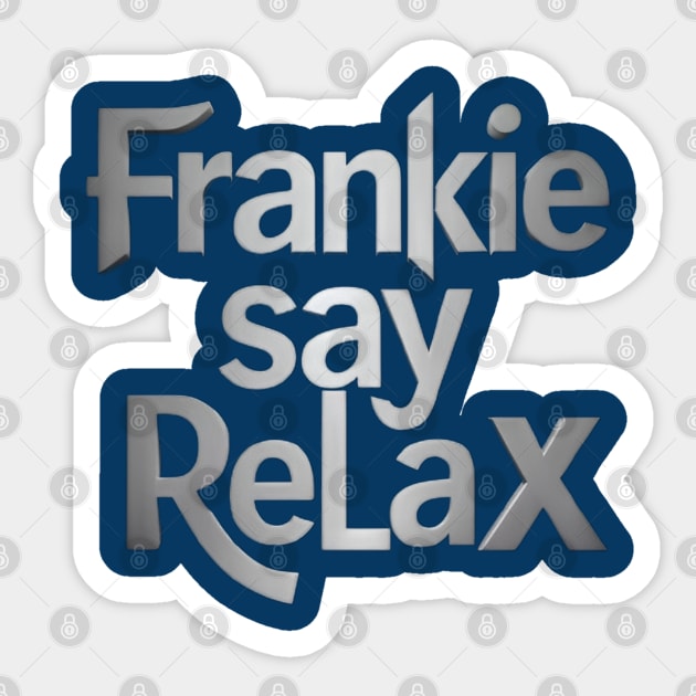 Frankie Say Relax Sticker by CreationArt8
